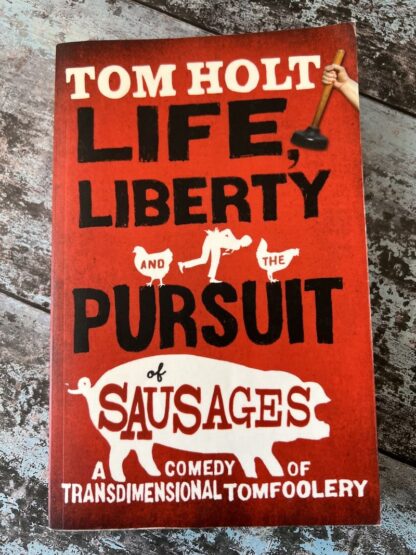 An image of a book by Tom Holt - Life, Liberty and the Pursuit of Sausages