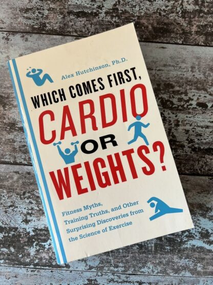 An image of a book by Alex Hutchinson - Which comes first, Cardio or Weights?
