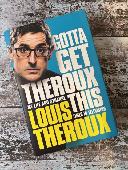 An image of a book by Louis Theroux - Gotta Get Theroux This