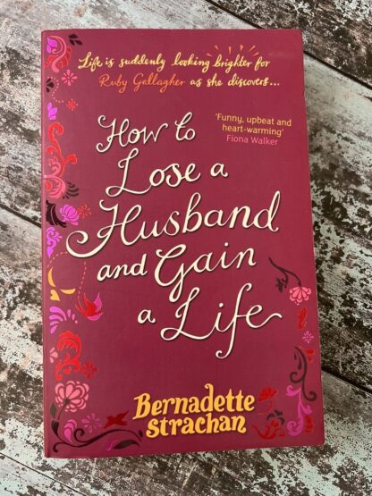 An image of a book by Bernadette Strachan - How to Lose a Husband and Gain a Life