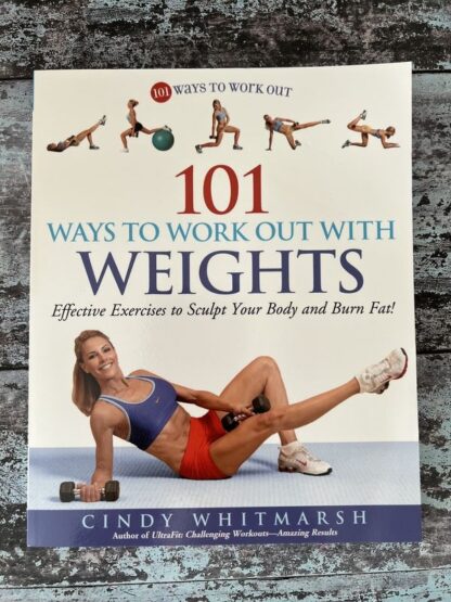 An image of the book by Cindy Whitmarsh - 101 Ways to Workout with Weights