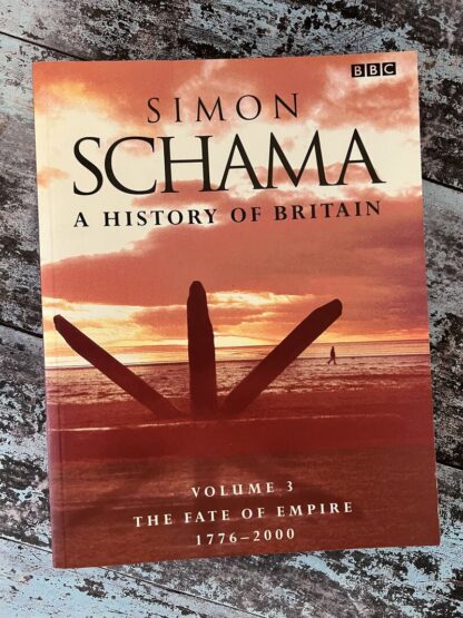 An image of the book by Simon Schama - A History of Britain, Vol 3. The Fate of the Empire 1776-2000