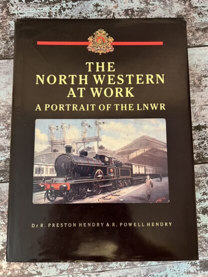 An image of the book by Dr R Preston Hendry and R Powell Hendry - The North Western at Work