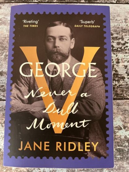 An image of the book by Jane Ridley - George V: Never a Dull Moment