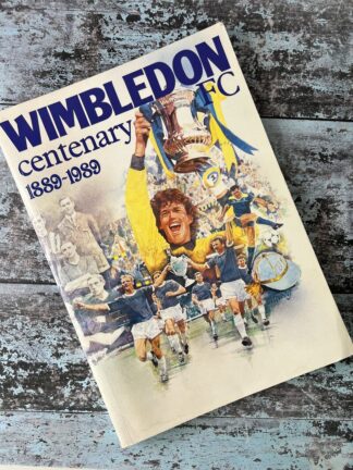 An image of a book Wimbledon FC Centenary 1889-1989