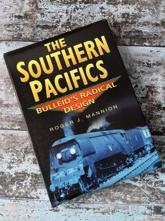 The Souther Pacific Bulleid's Radical Design by Roger J Mannion