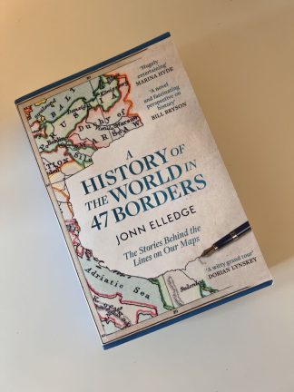 An image of the book A History of the World in 47 Borders by Jonn Elledge