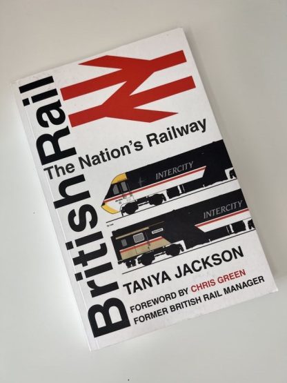 An image of the book British Rail: The Nations Railway by Tanya Jackson