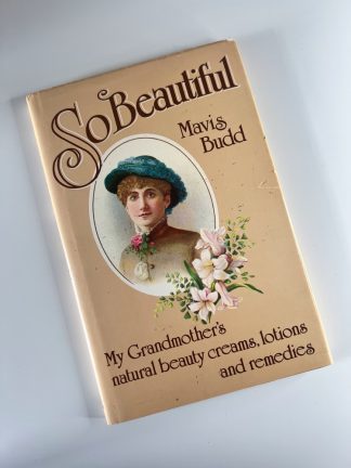 An image of the book So Beautiful: My Grandmother's natural beauty creams, lotions and remedies by Mavis Budd