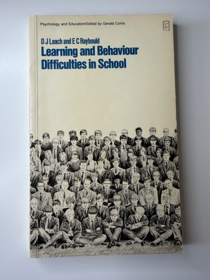 An image of the book Learning and Behaviour Difficulties in School by D J Leach and E C Raybould