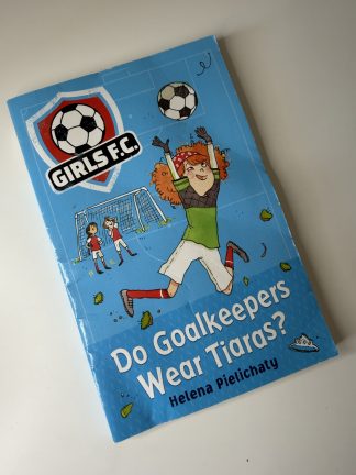 An image of the book Do Goalkeepers Wear Tiaras? by Helena Pielichaty