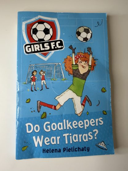 An image of the book Do Goalkeepers Wear Tiaras? by Helena Pielichaty