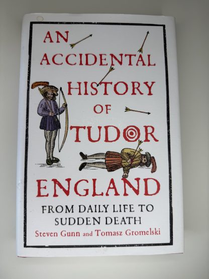 An image of the book An Accidental History of Tudor England by Steven Gunn and Tomasz Gromelski