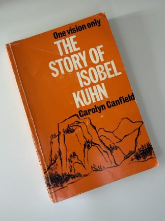 An image of the book The Story of Isobel Kuhn by Carolyn Canfield