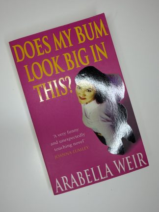 An image of the book Does my Bum look big in this by Arabella Weir
