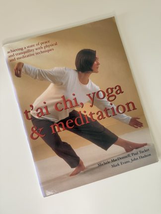 An image of the book Tai Chi, Yoga and Meditation by Michèle MacDonnell, Paul Tucker, Mark Evans and John Hudson