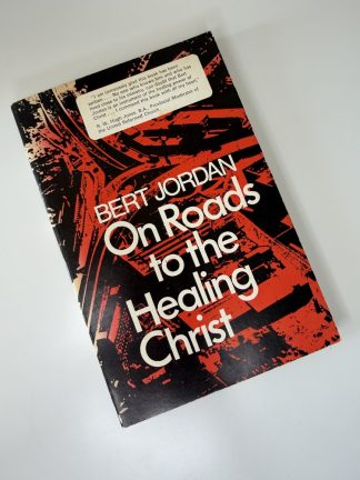 An image of the book On Roads to the Healing Christ by Bert Jordan