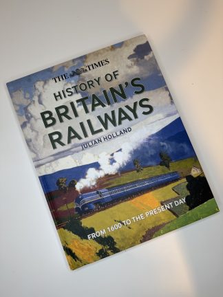 An image of the book History of Britain's Railways by Julian Holland