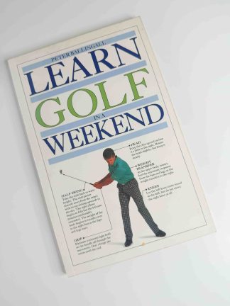 An image of the book Learn Golf in a Weekend by Peter Ballingall