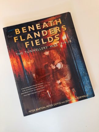 Beneath Flanders Fields: The Tunnellers' War 1914-1918